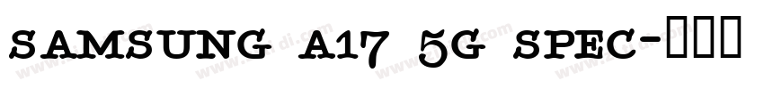 samsung a17 5g spec字体转换